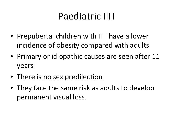 Paediatric IIH • Prepubertal children with IIH have a lower incidence of obesity compared Paediatric IIH • Prepubertal children with IIH have a lower incidence of obesity compared