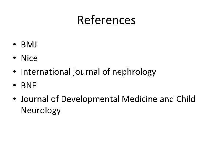 References • • • BMJ Nice International journal of nephrology BNF Journal of Developmental References • • • BMJ Nice International journal of nephrology BNF Journal of Developmental