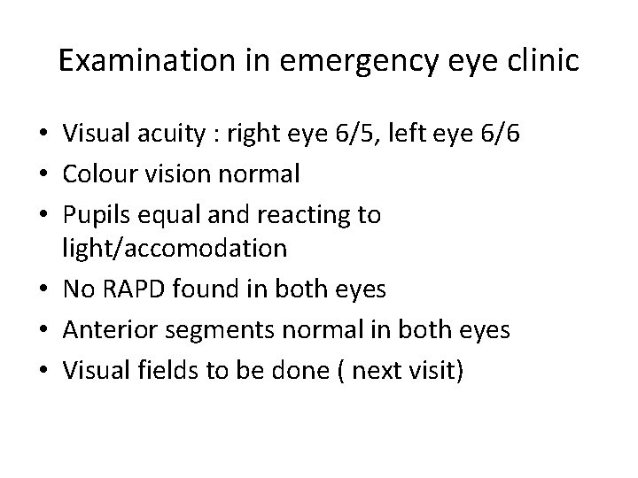 Examination in emergency eye clinic • Visual acuity : right eye 6/5, left eye Examination in emergency eye clinic • Visual acuity : right eye 6/5, left eye