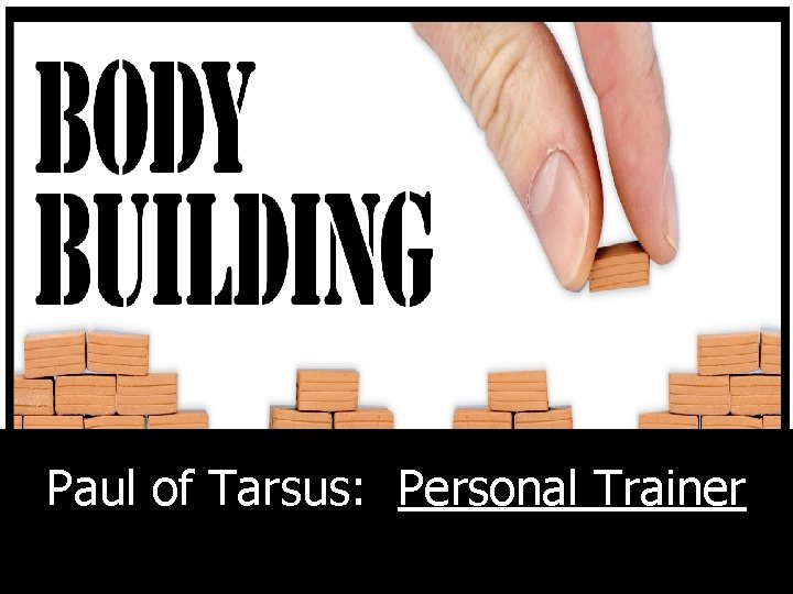 Paul of Tarsus: Personal Trainer 
