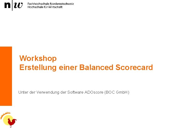 Workshop Erstellung einer Balanced Scorecard Unter der Verwendung der Software ADOscore (BOC Gmb. H)