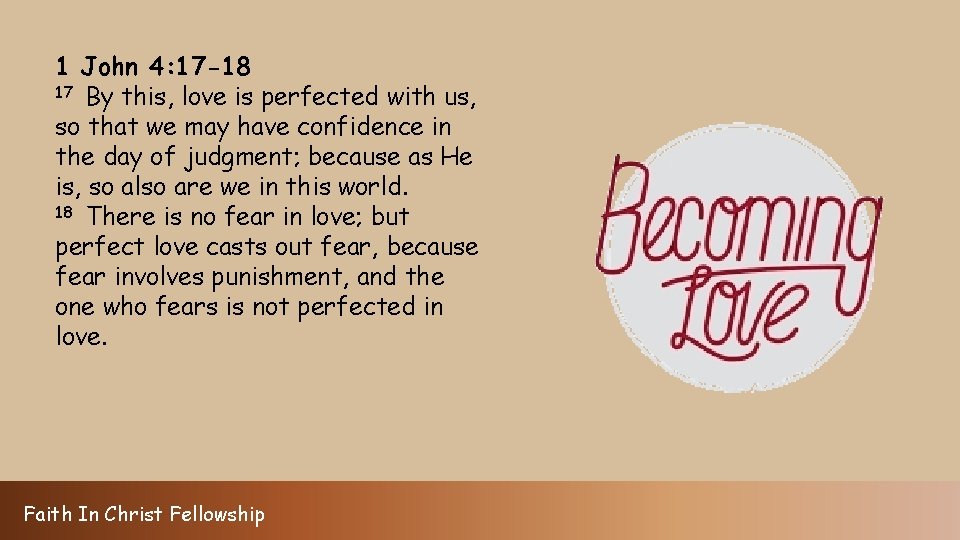 1 John 4: 17 -18 17 By this, love is perfected with us, so