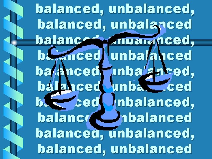 balanced, unbalanced, balanced, unbalanced balanced, unbalanced, unbalanced 