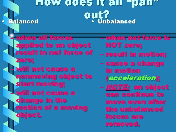  • How does it all “pan” out? Balanced • Unbalanced – when all