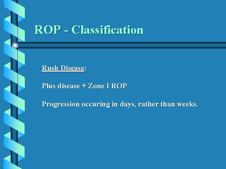 ROP - Classification Rush Disease: Plus disease + Zone I ROP Progression occuring in