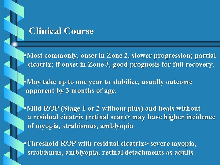 Clinical Course • Most commonly, onset in Zone 2, slower progression; partial cicatrix; if
