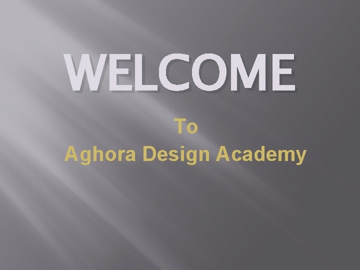 WELCOME To Aghora Design Academy 