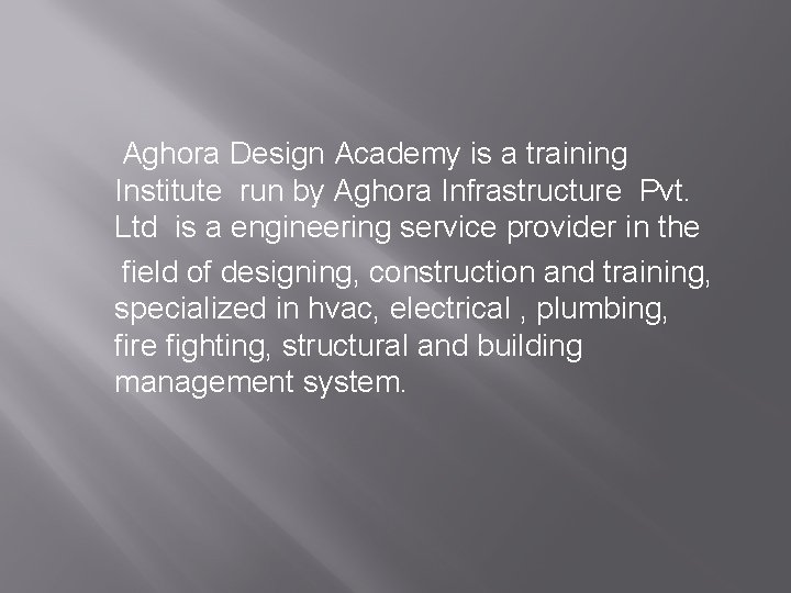 Aghora Design Academy is a training Institute run by Aghora Infrastructure Pvt. Ltd is