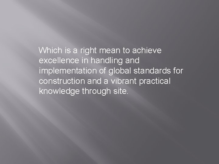 Which is a right mean to achieve excellence in handling and implementation of global