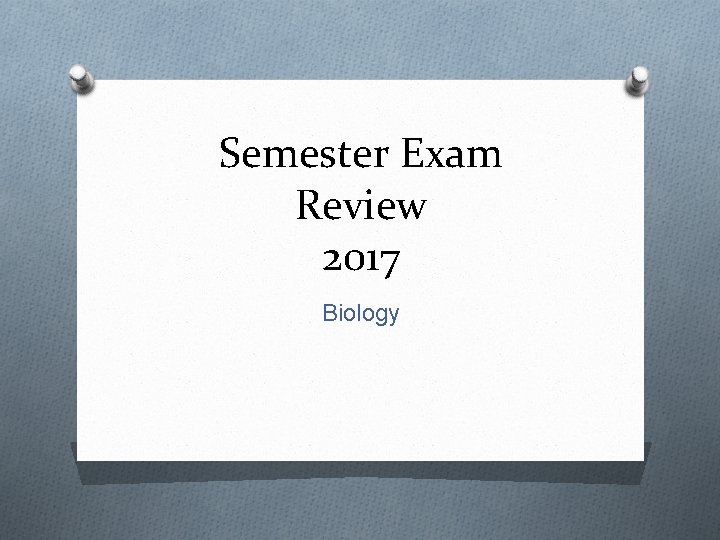 Semester Exam Review 2017 Biology 