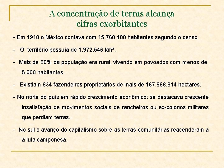 A concentração de terras alcança cifras exorbitantes - Em 1910 o México contava com