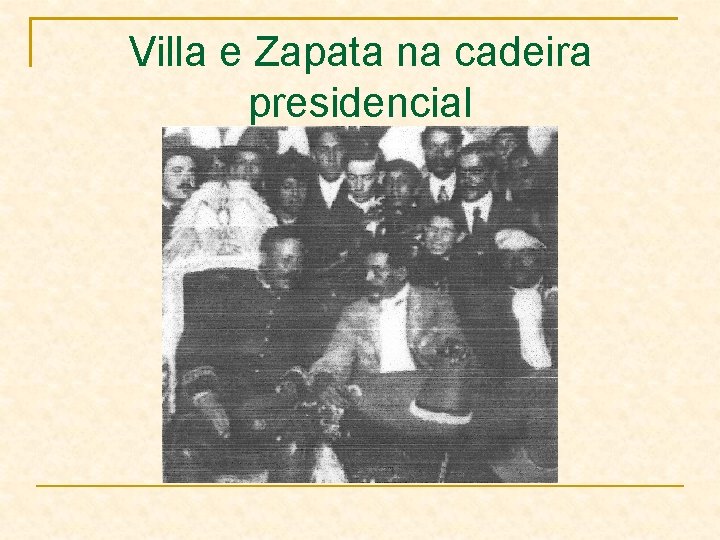 Villa e Zapata na cadeira presidencial 