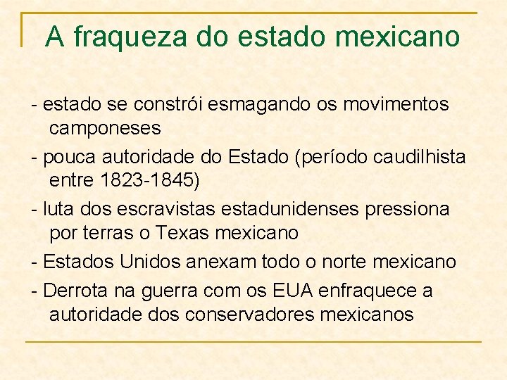 A fraqueza do estado mexicano - estado se constrói esmagando os movimentos camponeses -