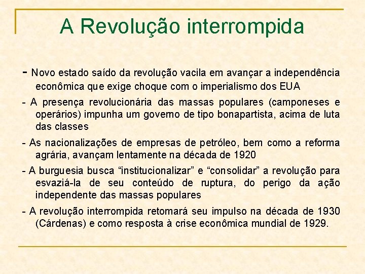 A Revolução interrompida - Novo estado saído da revolução vacila em avançar a independência