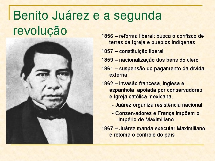 Benito Juárez e a segunda revolução 1856 – reforma liberal: busca o confisco de