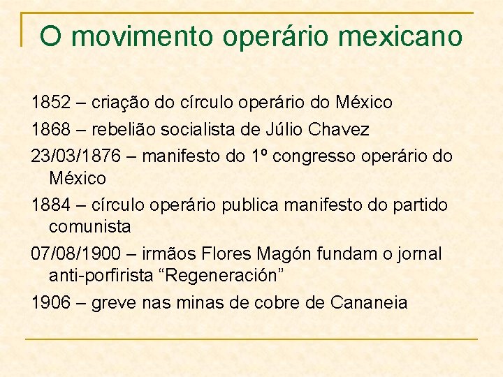 O movimento operário mexicano 1852 – criação do círculo operário do México 1868 –