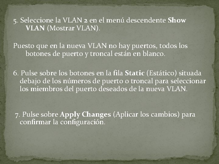 5. Seleccione la VLAN 2 en el menú descendente Show VLAN (Mostrar VLAN). Puesto