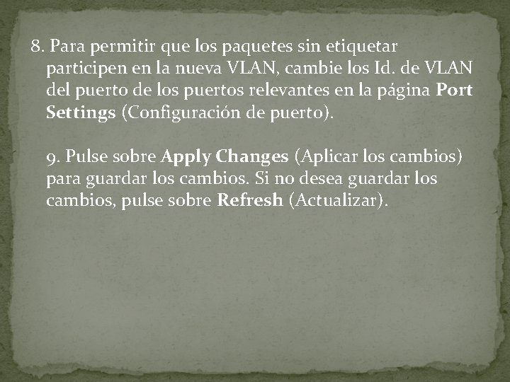 8. Para permitir que los paquetes sin etiquetar participen en la nueva VLAN, cambie