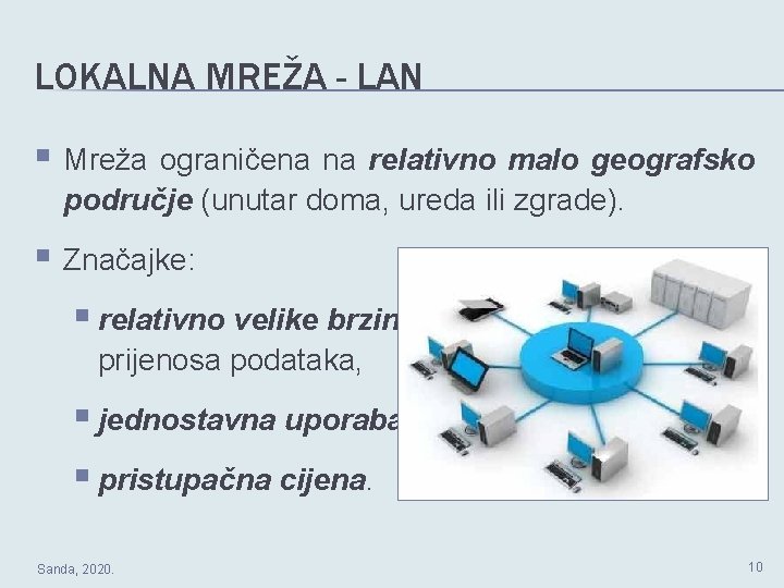 LOKALNA MREŽA - LAN § Mreža ograničena na relativno malo geografsko područje (unutar doma,