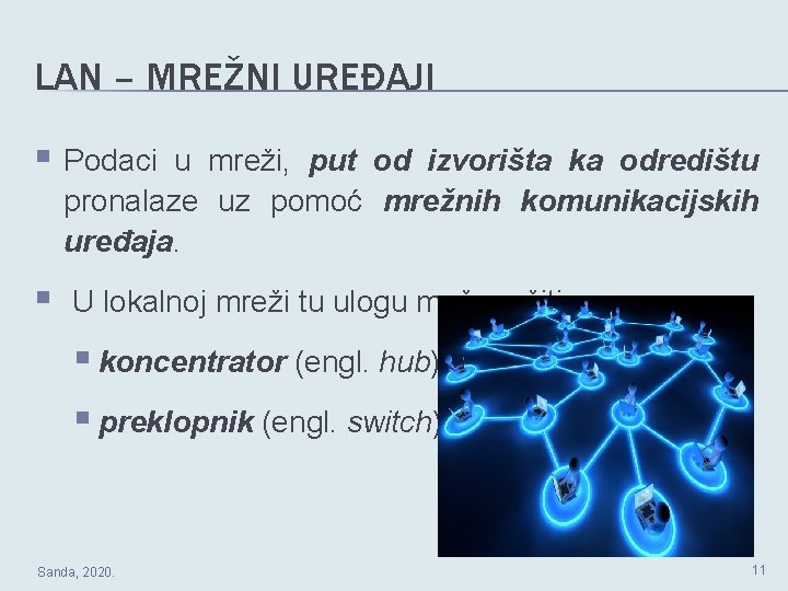 LAN – MREŽNI UREĐAJI § Podaci u mreži, put od izvorišta ka odredištu pronalaze