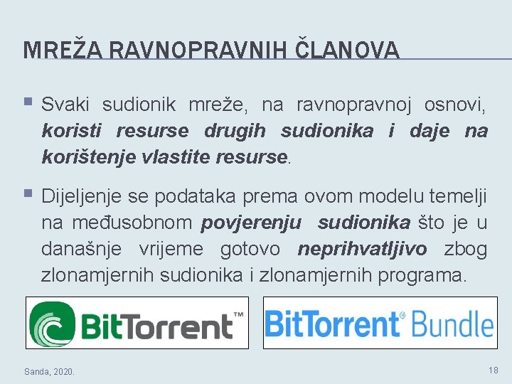 MREŽA RAVNOPRAVNIH ČLANOVA § Svaki sudionik mreže, na ravnopravnoj osnovi, koristi resurse drugih sudionika