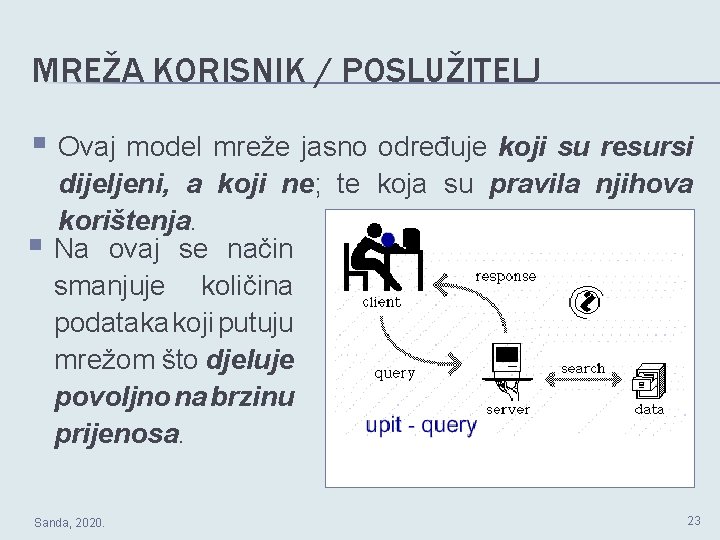 MREŽA KORISNIK / POSLUŽITELJ § Ovaj model mreže jasno određuje koji su resursi §