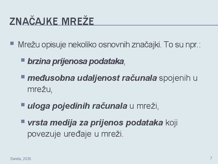 ZNAČAJKE MREŽE § Mrežu opisuje nekoliko osnovnih značajki. To su npr. : § brzina