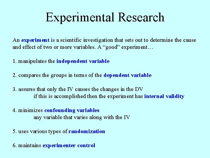 Experimental Research An experiment is a scientific investigation