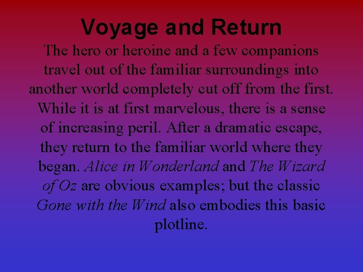 Voyage and Return The hero or heroine and a few companions travel out of