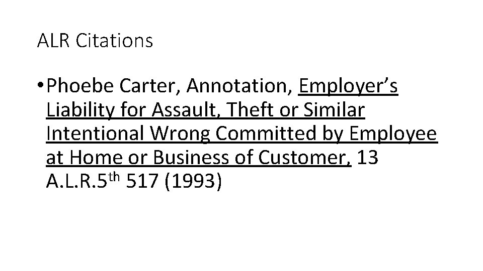 ALR Citations • Phoebe Carter, Annotation, Employer’s Liability for Assault, Theft or Similar Intentional