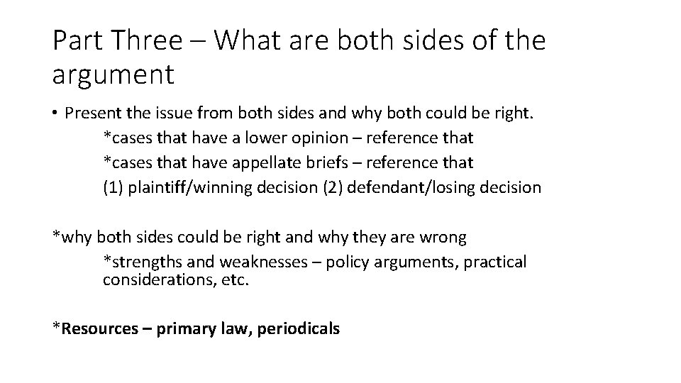 Part Three – What are both sides of the argument • Present the issue