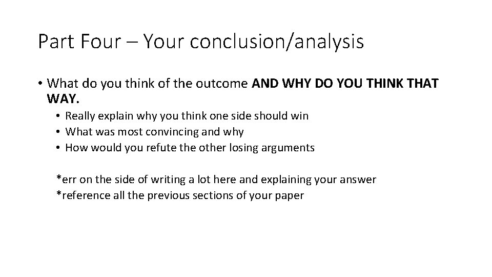 Part Four – Your conclusion/analysis • What do you think of the outcome AND