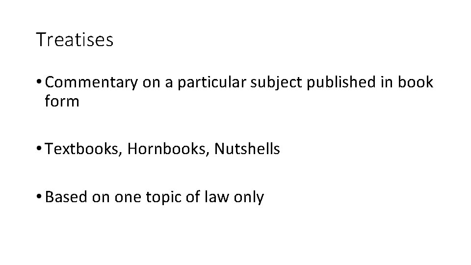 Treatises • Commentary on a particular subject published in book form • Textbooks, Hornbooks,