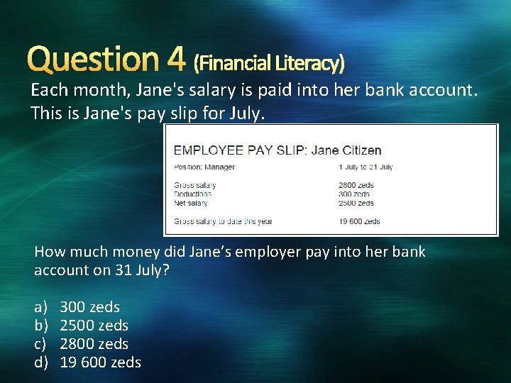 Question 4 (Financial Literacy) Each month, Jane's salary is paid into her bank account.