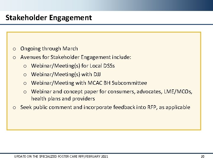 Stakeholder Engagement o Ongoing through March o Avenues for Stakeholder Engagement include: o Webinar/Meeting(s)