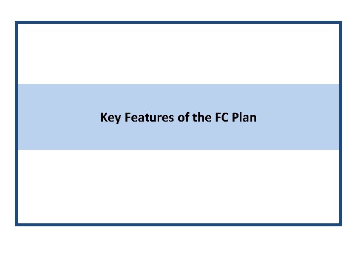 Key Features of the FC Plan 