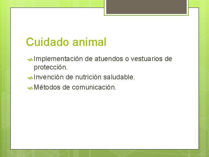 Cuidado animal Implementación de atuendos o vestuarios de protección. Invención de nutrición saludable. Métodos