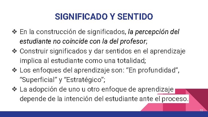 SIGNIFICADO Y SENTIDO ❖ En la construcción de significados, la percepción del estudiante no