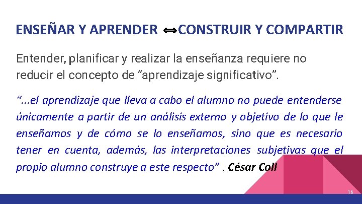 ENSEÑAR Y APRENDER CONSTRUIR Y COMPARTIR Entender, planificar y realizar la enseñanza requiere no