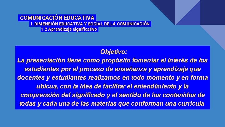 . COMUNICACIÓN EDUCATIVA. . I. DIMENSIÓN EDUCATIVA Y SOCIAL DE LA COMUNICACIÓN. 1. 2