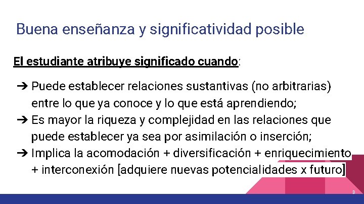 Buena enseñanza y significatividad posible El estudiante atribuye significado cuando: ➔ Puede establecer relaciones