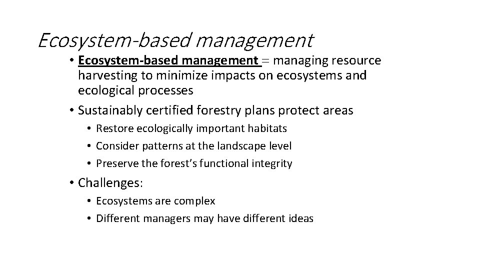 Ecosystem-based management • Ecosystem-based management = managing resource harvesting to minimize impacts on ecosystems