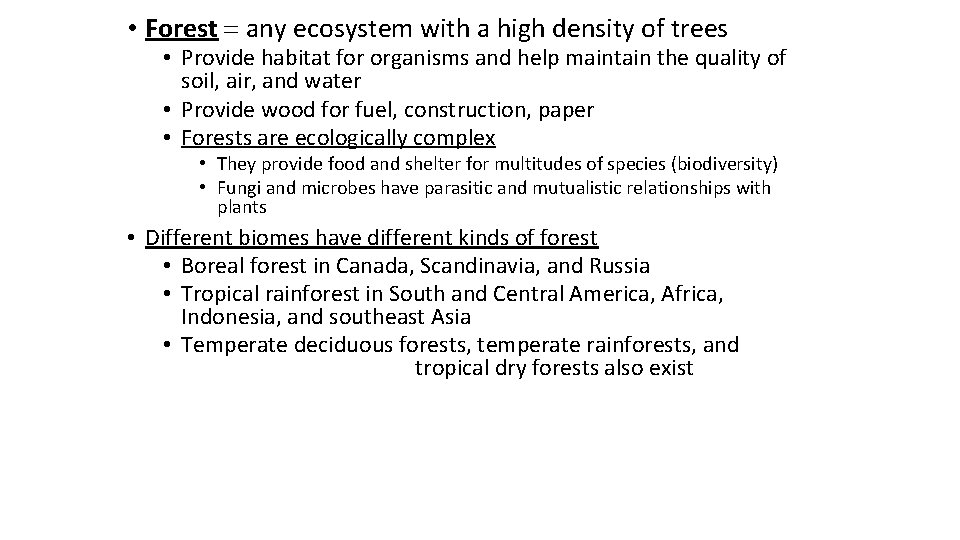  • Forest = any ecosystem with a high density of trees • Provide