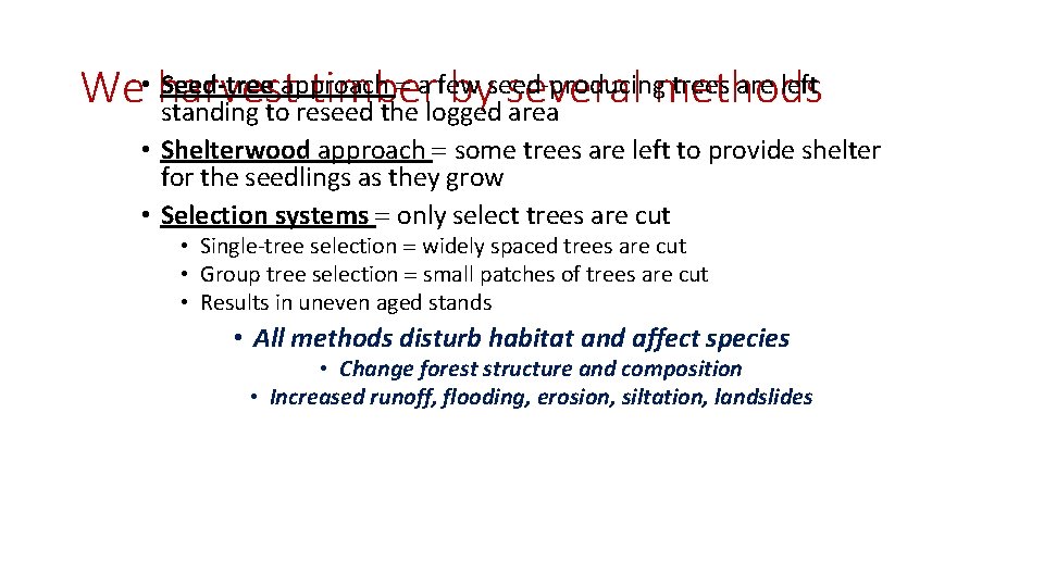 Seed-tree approach = a few seed-producing trees are left We • harvest timber by