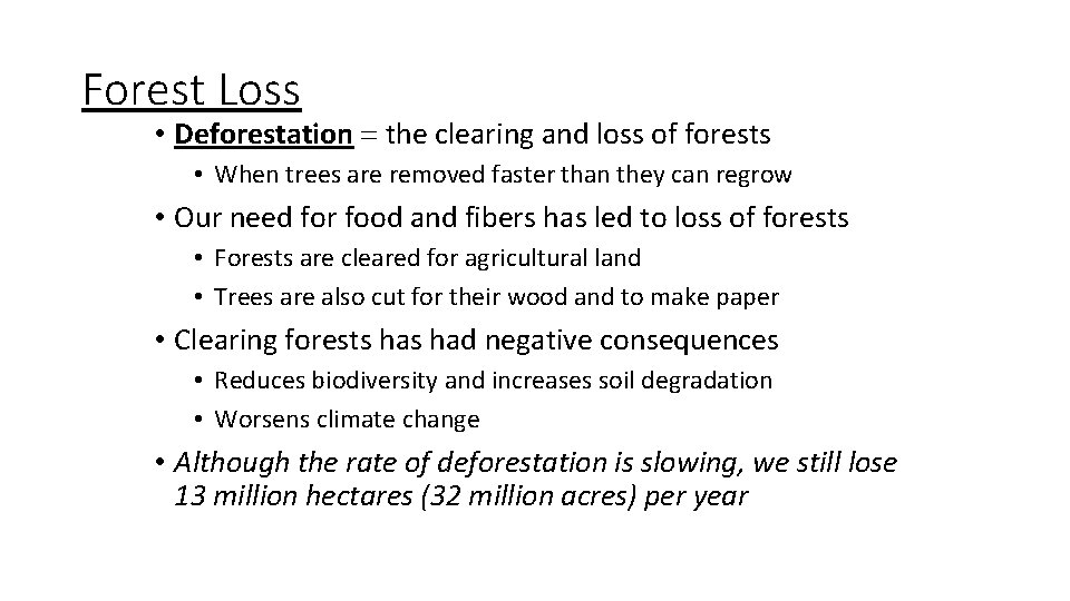 Forest Loss • Deforestation = the clearing and loss of forests • When trees