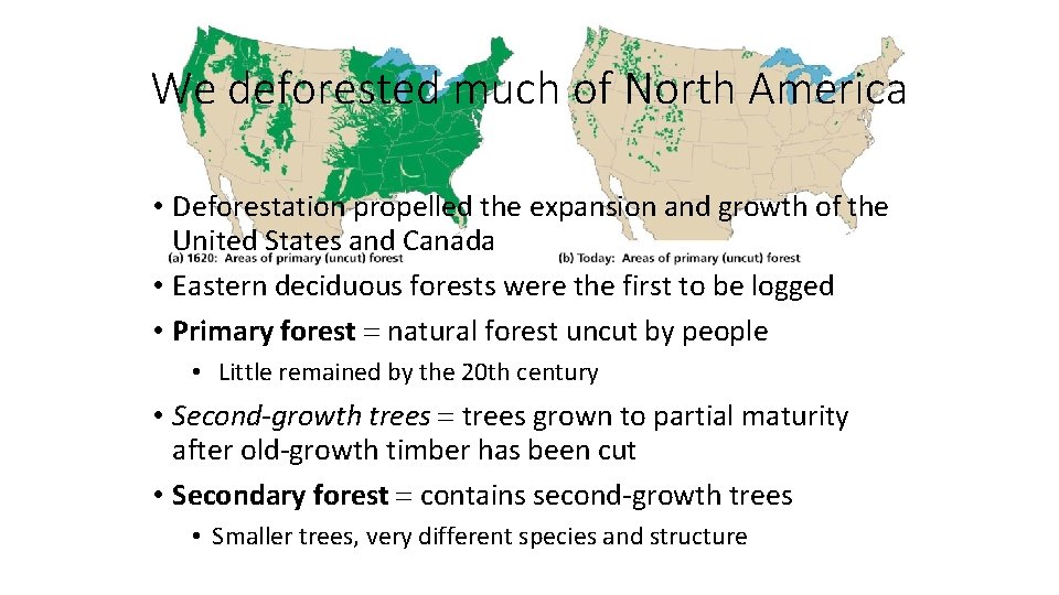 We deforested much of North America • Deforestation propelled the expansion and growth of