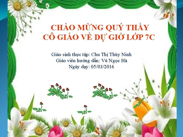 CHÀO MỪNG QUÝ THẦY CÔ GIÁO VỀ DỰ GIỜ LỚP 7 C Giáo sinh