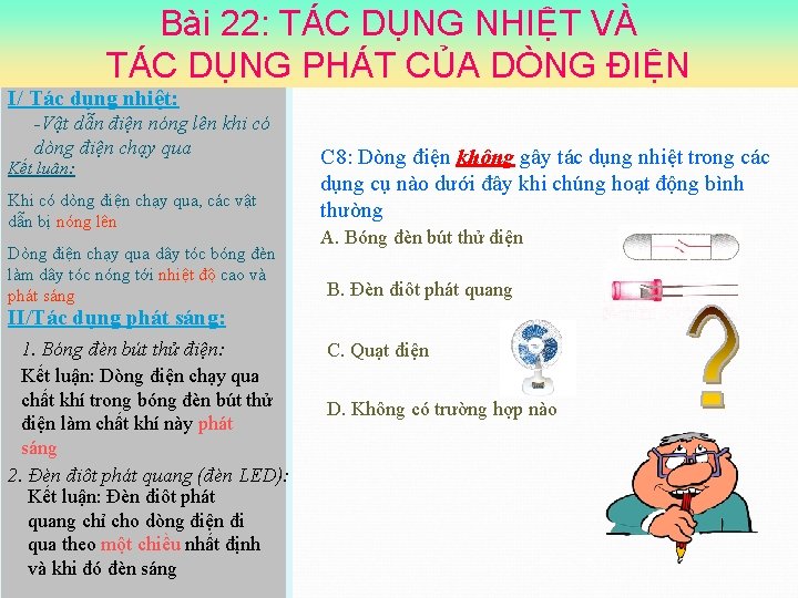 Bài 22: TÁC DỤNG NHIỆT VÀ TÁC DỤNG PHÁT CỦA DÒNG ĐIỆN I/ Tác