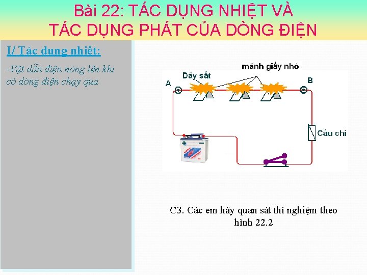 Bài 22: TÁC DỤNG NHIỆT VÀ TÁC DỤNG PHÁT CỦA DÒNG ĐIỆN I/ Tác