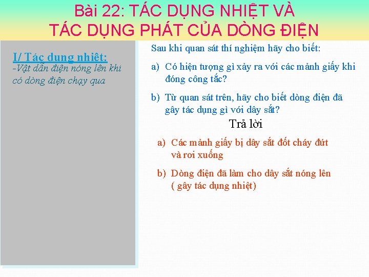 Bài 22: TÁC DỤNG NHIỆT VÀ TÁC DỤNG PHÁT CỦA DÒNG ĐIỆN I/ Tác